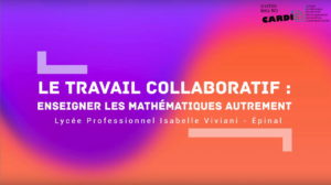 Mathématiques : enseigner autrement en LP grâce au travail collaboratif DANE Nancy-Metz mathématiques